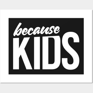 Because Kids Mom Dad Funny Parent Posters and Art